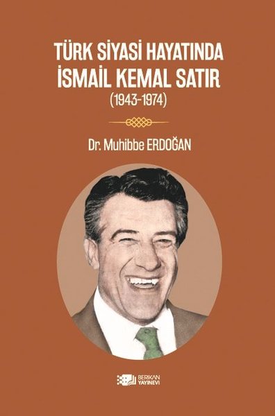 Türk Siyasi Hayatında İsmail Kemal Satır 1943 - 1974