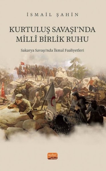 Kurtuluş Savaşı'nda Milli Birlik Ruhu - Sakarya Savaşı'nda İkmal Faaliyetleri