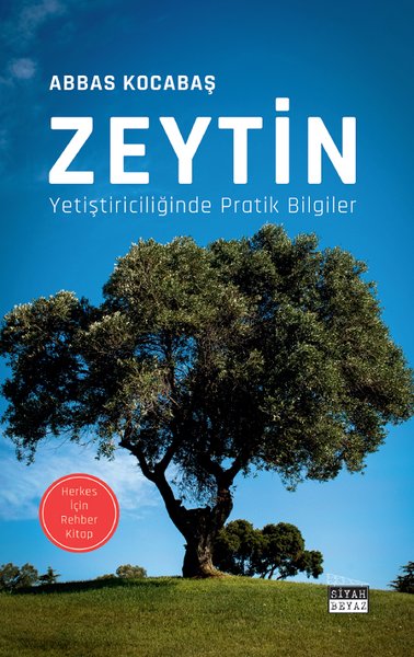 Zeytin Yetiştiriciliğinde Pratik Bilgiler - Herkes İçin Rehber Kitap