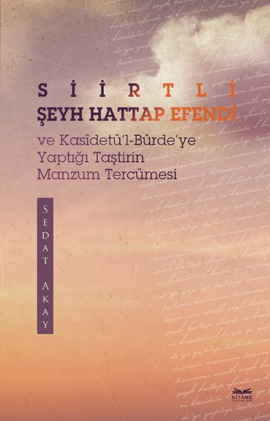 Siirtli Şeyh Hattap Efendi ve Kasidetü'l - Bürde'ye Yaptığı Taştirin Manzum Tercümesi