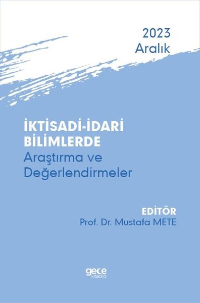 İktisadi ve İdari Bilimlerde Araştırma ve Değerlendirmeler - Aralık 2023