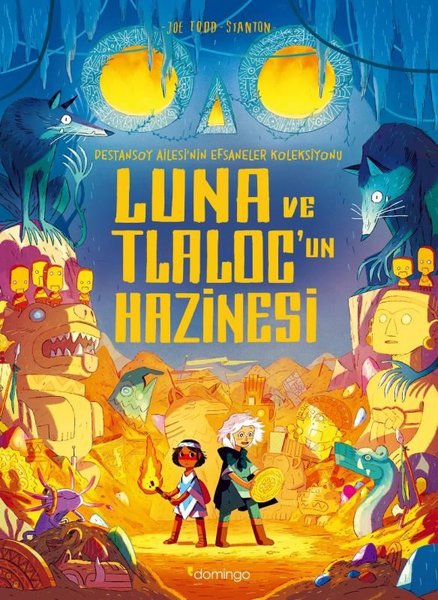 Luna ve Tlalocun Hazinesi: Destansoy Ailesi'nin Efsaneler Koleksiyonu 5