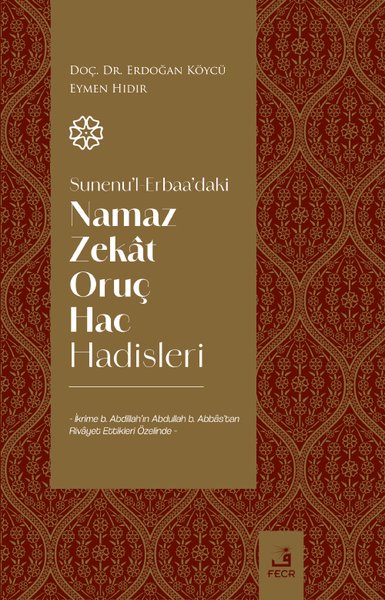 Sunenu'l-Erbaa'daki Namaz Zekat Oruç Hac Hadisleri