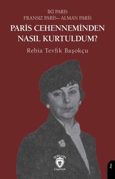 Paris Cehenneminden Nasıl Kurtuldum? İki Paris  Fransız - Paris Alman Paris