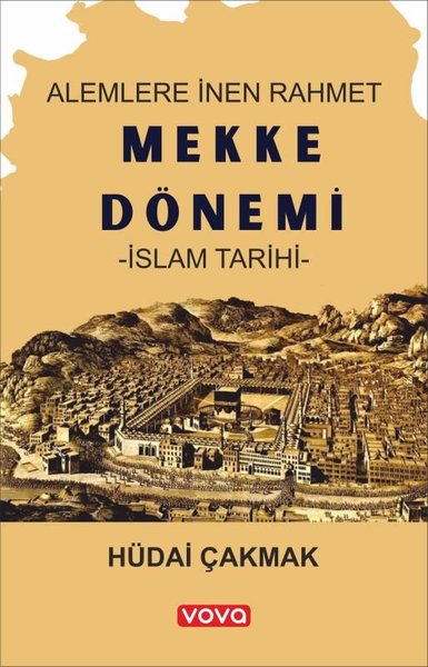 Alemlere İnen Rahmet Mekke Dönemi İslam Tarihi