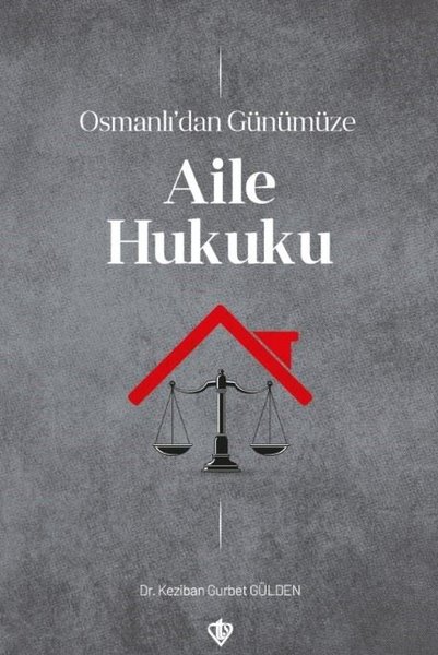 Osmanlı'dan Günümüze Aile Hukuku