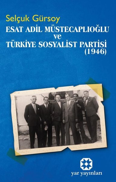 Esat Adil Müstecaplıkoğlu ve Türkiye Sosyalist Partisi 1946