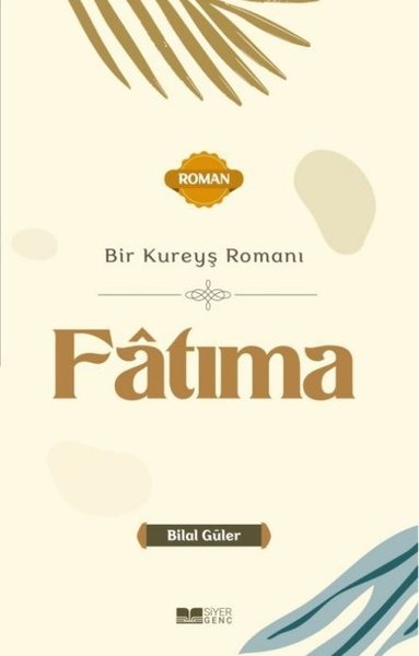 Bir Kureyş Romanı: Fatıma