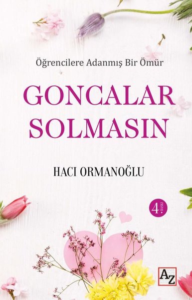 Goncalar Solmasın - Öğrencilere Adanmış Bir Ömür