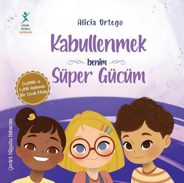 Kabullenmek Benim Süper Gücüm - Çeşitlilik ve Eşitlik Hakkında Bir Çocuk Kitabı