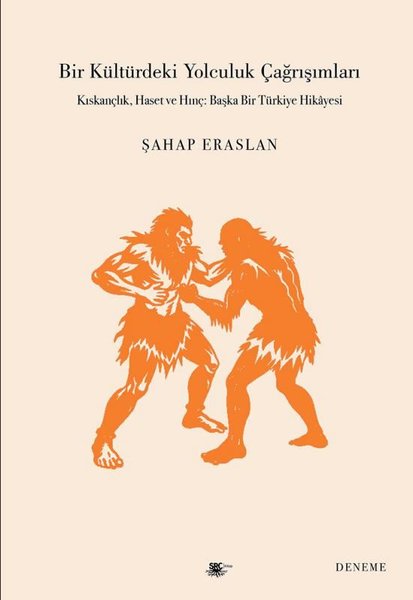 Bir Kültürdeki Yolculuk Çağrışımları - Kıskançlık Haset ve Hınç: Başka Bir Türkiye Hikayesi