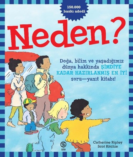 Neden? Doğa Bilim ve Yaşadığımız Dünya Hakkında Şimdiye Kadar Hazırlanmış En İyi Soru - Yanıt Kitab