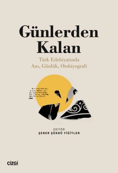 Günlerden Kalan - Türk Edebiyatında Anı Günlük Otobiyografi