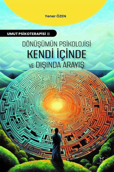 Dönüşümün Psikolojisi Kendi İçinde ve Dışında Arayış - Umut Psikoterapisi 2