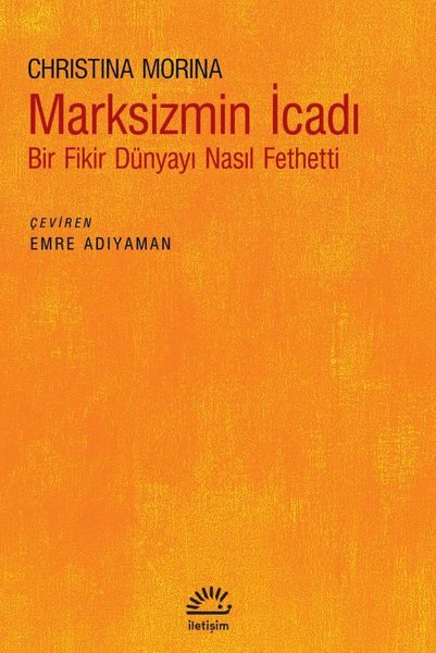 Marksizmin İcadı - Bir Fikir Dünyayı Nasıl Feth...
