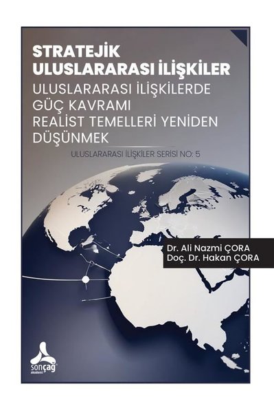 Stratejik Uluslararası İlişkiler - Uluslararası İlişkilerde Güç Kavramı Realist Temelleri Yeniden Dü