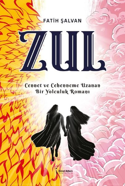 Zul - Cennet ve Cehenneme Uzanan Bir Yolculuk Romanı