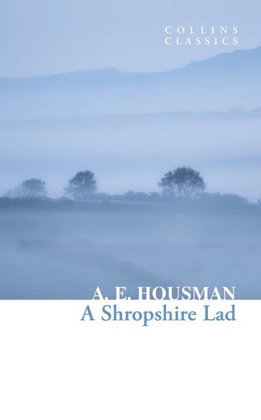 A Shropshire Lad (Collins Classics)