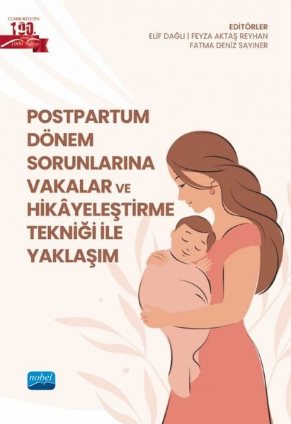 Postpartum Dönem Sorunlarına Vakalar ve Hikayeleştirme Tekniği İle Yaklaşım