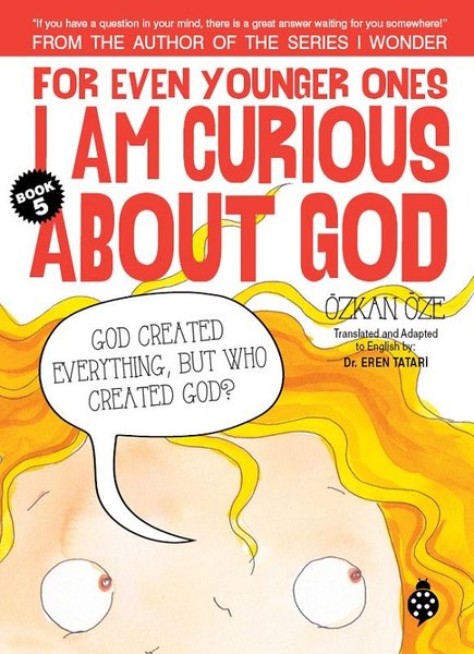 For Even Younger Ones Book 5 - I am Curious About God