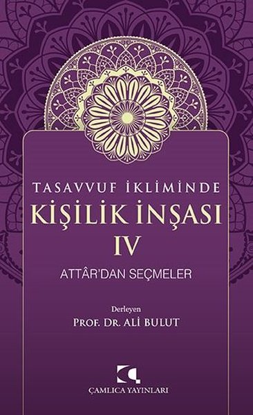 Tasavvuf İkliminde Kişilik İnşası 4 - Attar'dan Seçmeler