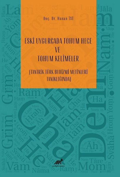 Eski Uygurcada Tohum Hece ve Tohum Kelimeler - Tantrik Türk Budizmi Metinleri Tanıklığında