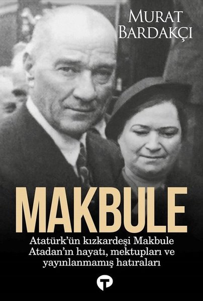 Makbule: Atatürk'ün Kız Kardeşi Makbule Atadan'...