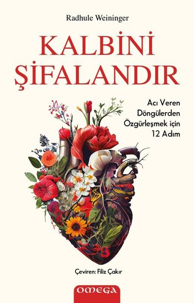 Kalbini Şifalandır - Acı Veren Döngülerden Özgürleşmek İçin 12 Adım