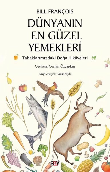 Dünyanın En Güzel Yemekleri - Tabaklarımızdaki Doğa Hikayeleri