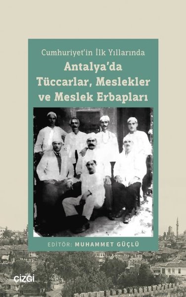 Antalya'da Tüccarlar Meslekler ve Meslek Erbapları - Cumhuriyet'in İlk Yıllarında