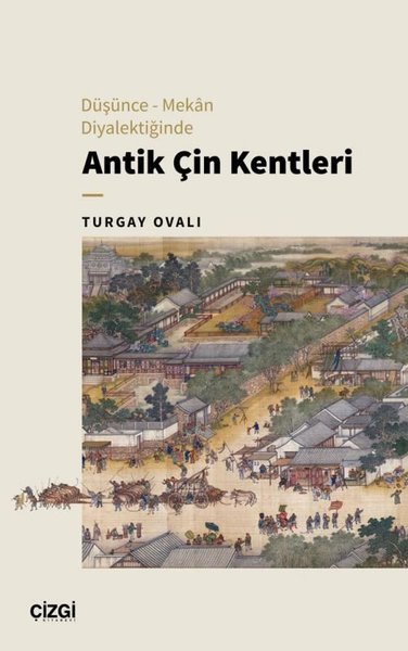 Antik Çin Kentleri - Düşünce Mekan Diyalektiğinde