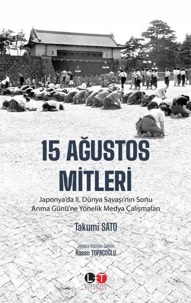 15 Ağustos Mitleri - Japonya’da 2. Dünya Savaşı'nın Sonu Anma Günü'ne Yönelik Medya Çalışmaları