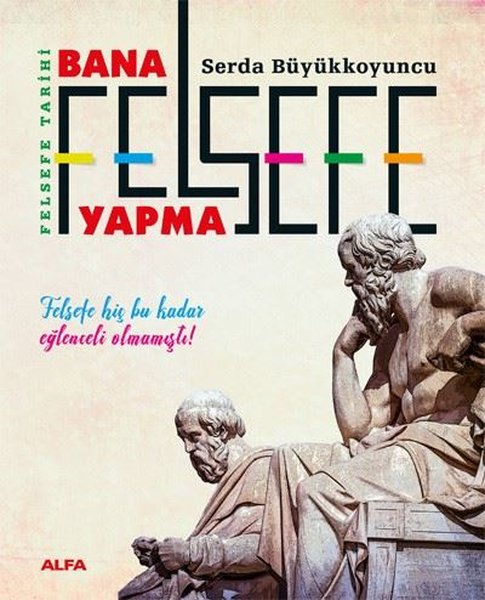 Bana Felsefe Yapma - Felsefe Tarihi