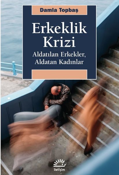 Erkeklik Krizi - Aldatılan Erkekler Aldatan Kadınlar