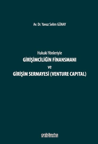 Hukuki Yönleriyle Girişimciliğin Finansmanı ve Girişim Sermayesi (Venture Capital)