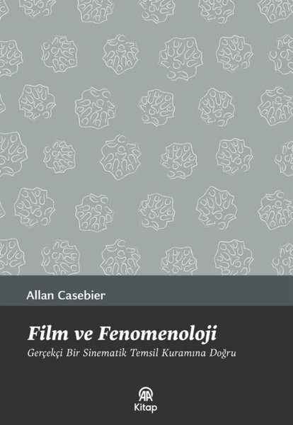 Film ve Fenomenoloji - Gerçekçi Bir Sinematik Temsil Kuramına Doğru