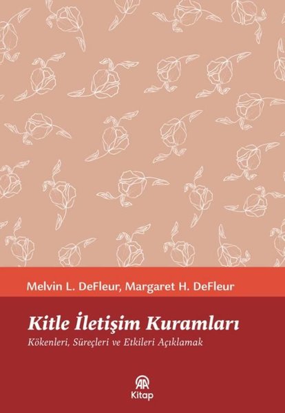 Kitle İletişim Kuramları: Kökenleri, Süreçleri ve Etkileri Açıklamak