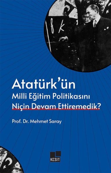 Atatürk'ün Milli Eğitim Politikasını Niçin Devam Ettiremedik?