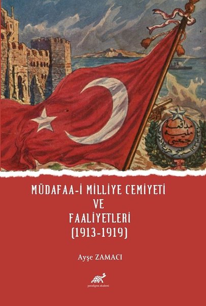 Müdafaa-i Milliye Cemiyeti ve Faaliyetleri 1913 - 1919