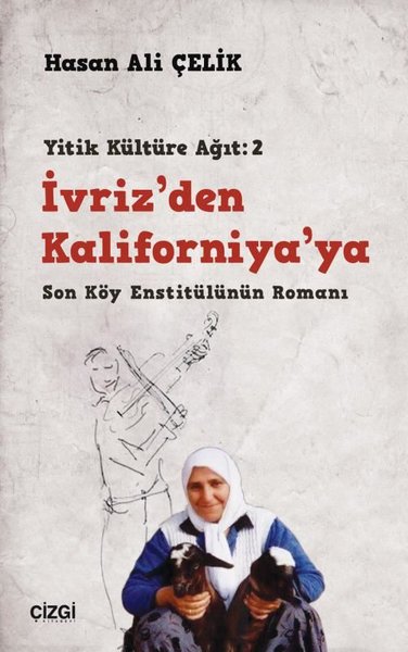 İvriz'den Kaliforniya'ya - Son Köy Enstitülünün Romanı Yitik Kültüre Ağıt: 2