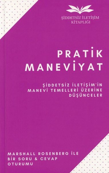 Pratik Maneviyat - Şiddetsiz İletişim'in Manevi Temelleri Üzerine Düşünceler