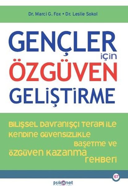 Gençler İçin Özgüven Geliştirme - Bilişsel Davranışçı Terapi İle Kendine Güvensizlikle Baş etme ve Özgüven Kazanma Rehberi