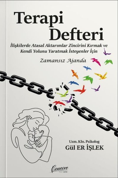 Terapi Defteri - İlişkilerde Atasal Aktarımlar Zincirini Kırmak ve Kendi Yolunu Yaratmak İsteyenler