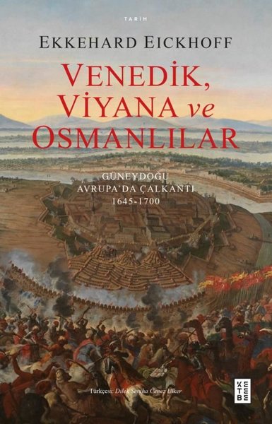 Venedik Viyana ve Osmanlılar - Güneydoğu Avrupa'da Çalkantı 1645 - 1700