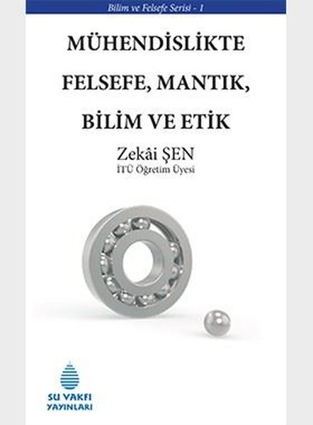 Mühendislikte Felsefe, Mantık, Bilim ve Etik