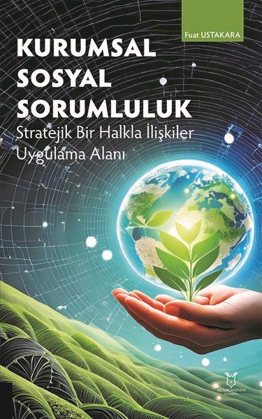 Kurumsal Sosyal Sorumluluk - Stratejik Bir Halkla İlişkiler Uygulama Alanı