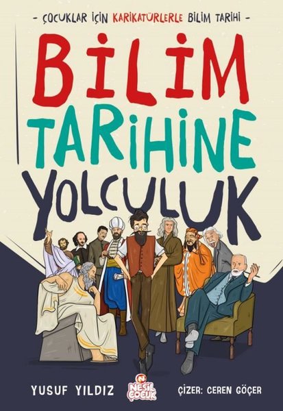 Bilim Tarihine Yolculuk - Çocuklar İçin Karikatürlerle Bilim Tarihi