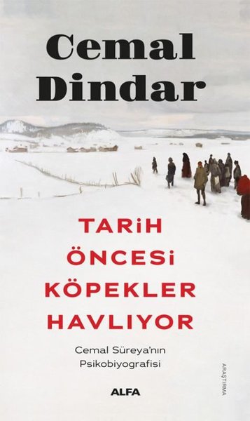 Tarih Öncesi Köpekler Havlıyor - Cemal Süreya'nın Psikobiyografisi