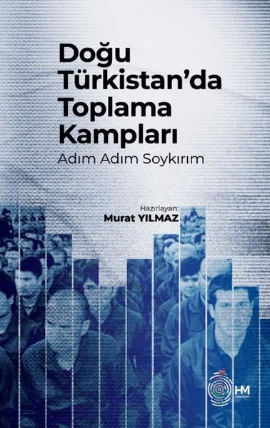 Doğu Türkistan'da Toplama Kampları - Adım Adım Soykırım