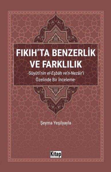 Fıkıh'ta Benzerlik ve Farklılık: Süyuti'nin el-Eşbah ve'n-Nezair'i Özelinde Bir İnceleme